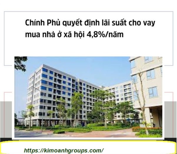 CHÍNH PHÚ QUYẾT ĐỊNH LÃI SUẤT MUA NHÀ XÃ HỘI VỚI LÃI SUẤT 4.8%/NĂM